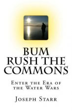 Bum Rush the Commons: Enter the Era of the Water Wars
