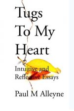 Tugs to My Heart: Intuitive and Reflective Essays