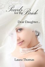 Pearls For The Bride: Dear Daughter...