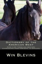 Dictionary of the American West: Over 5,000 Terms and Expressions from AARIGAA! to Zopilote