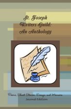St. Joseph Writers Guild: An Anthology