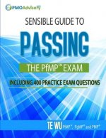 Sensible Guide to Passing the PfMP SM Exam: Including 400 Practice Exams Questions