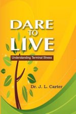 Dare To Live: Understanding Terminal Illness
