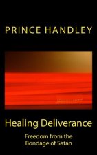 Healing Deliverance: Freedom from the Bondage of Satan