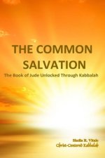 The Common Salvation: The Book Of Jude Unlocked Through Kabbalah