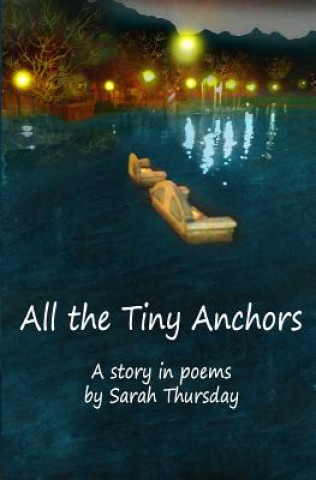 All the Tiny Anchors: A story in poems