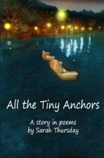 All the Tiny Anchors: A story in poems
