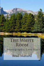 The White Room: A Photographic Love Story
