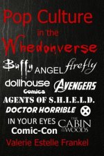 Pop Culture in the Whedonverse: All the References in Buffy, Angel, Firefly, Dollhouse, Agents of S.H.I.E.L.D., Cabin in the Woods, The Avengers, Doct