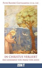 In Christus verliebt: Das Geheimnis von Franz von Assisi