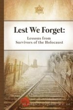 Lest We Forget: Lessons from Survivors of the Holocaust