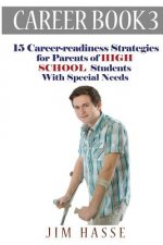 Career Book 3: 15 Career-readiness Strategies for Parents of High School Students with Special Needs