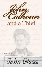 John Calhoun and a Thief: John Calhoun and a Thief