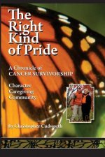 The Right Kind of Pride: A Chronicle of Character, Caregiving and Community