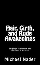 Hair, Girth, and Rude Awakenings: childhood, fatherhood, and the chaos in between