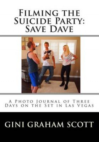 Filming the Suicide Party: Save Dave: A Journal and Photos from the First Days of the Film Shoot