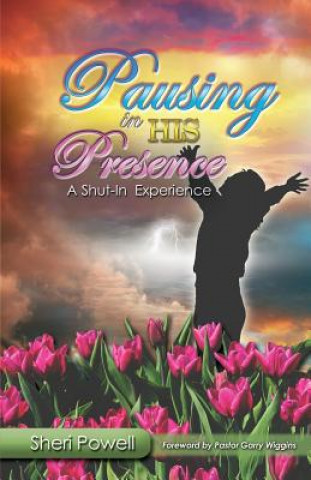 Pausing In His Presence: A Shut-In Experience