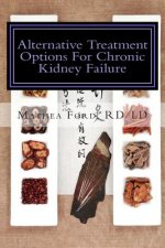 Alternative Treatment Options for Chronic Kidney Failure: Natural Remedies for Living a Healthier Life