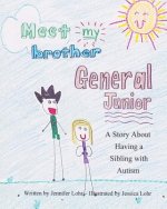 Meet My Brother General Junior: A Story About Having A Sibling With Autism