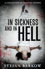 In Sickness and in Hell: a collection of unusual stories