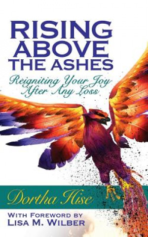 Rising Above The Ashes: Reigniting Your Joy After Any Loss