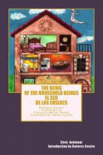 The Being of the Household Beings/El Ser de los Enseres: Bilingual Edition