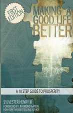 Making A Good Life Better: A 10 Step Guide To Prosperity