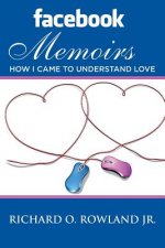 Facebook Memoirs: How I Came to Understand Love