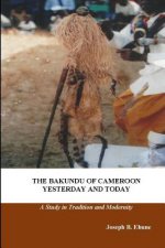The Bakundu of Cameroon Yesterday and Today: A Study in Tradition and Modernity