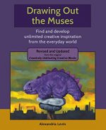 Drawing Out the Muses: Find and develop unlimited creative inspiration from the everyday world