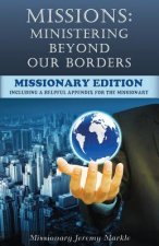 Missions: Ministering Beyond Our Borders (Missionary Edition): What 