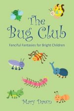 The Bug Club: Fanciful Fantasies for Bright Children