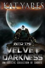 Into the Velvet Darkness: An Eclectic Collection of Shorts