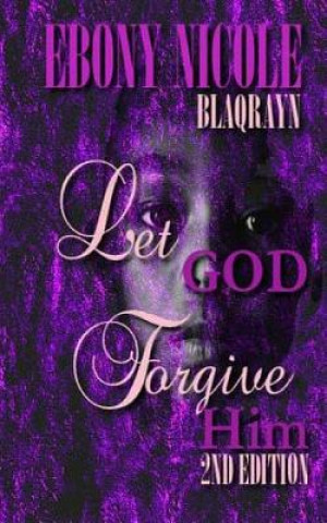 Let God Forgive Him: Second Edition
