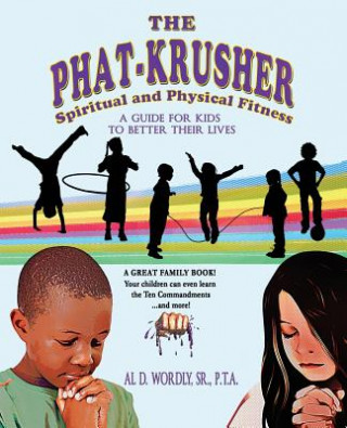 The Phat Krusher: A Guide for Kids to Better Their Lives