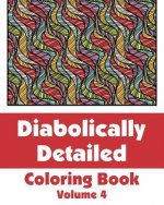 Diabolically Detailed Coloring Book (Volume 4)