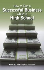 How to Run a Successful Business while in High School