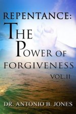 Repentance: The Power of Forgiveness Vol.II