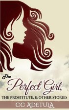 The Perfect Girl, The Prostitute & Other Stories