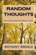 Random Thoughts: Reflections from the Mind of a Poet