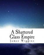 A Shattered Glass Empire