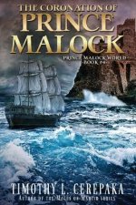 The Coronation of Prince Malock: Fourth book in the Prince Malock World