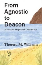 From Agnostic to Deacon: A Story of Hope and Conversion