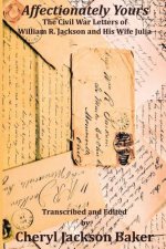 Affectionately Yours: The Civil War Letters of William R. Jackson and His Wife Julia