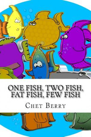 One Fish, Two Fish, Fat Fish, Few Fish: When Jesus said we would be fishers of men...was he serious?