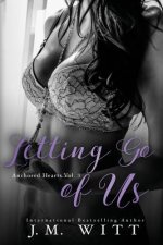 Letting Go of Us: Anchored Hearts Vol. 3