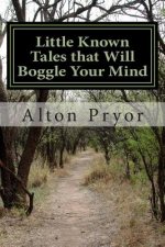 Little Known Tales that Will Boggle Your Mind