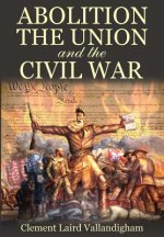 Abolition, the Union, and the Civil War
