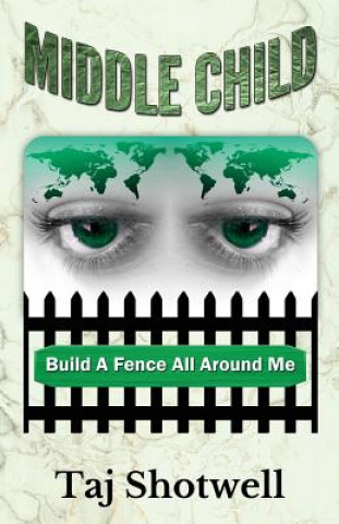 Middle Child: Build A Fence All Around Me