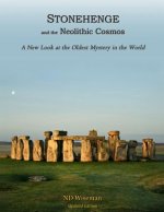 Stonehenge and the Neolithic Cosmos: A New Look at the Oldest Mystery in the World